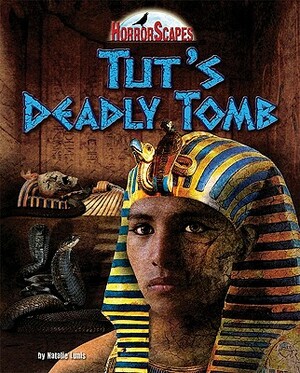 Tut's Deadly Tomb by Natalie Lunis