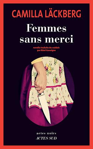 Femmes sans merci  by Camilla Läckberg