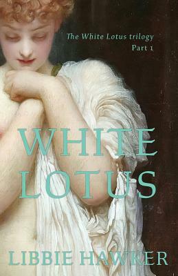 White Lotus: Part 1 of the White Lotus Trilogy by Libbie Hawker