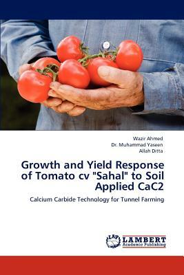 Growth and Yield Response of Tomato CV Sahal to Soil Applied Cac2 by Allah Ditta, Muhammad Yaseen, Wazir Ahmed