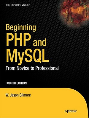 Beginning PHP and MySQL: From Novice to Professional by W. Jason Gilmore