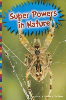 Super Powers in Nature by Kirsten W. Larson