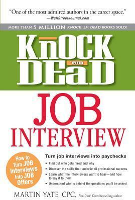 Knock 'em Dead Job Interview: How to Turn Job Interviews Into Job Offers by Martin Yate