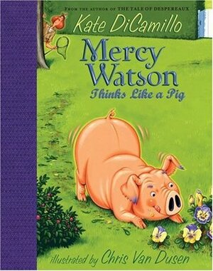 Mercy Watson Thinks Like a Pig by Kate DiCamillo, Chris Van Dusen