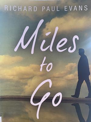 Miles to Go by Richard Paul Evans