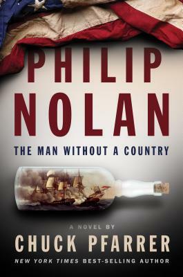 Philip Nolan: The Man Without a Country by Chuck Pfarrer