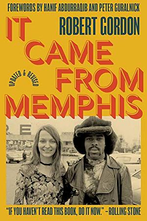 It Came From Memphis 25th Anniversary Edition by Robert Gordon, Peter Guralnick