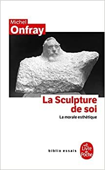 La escultura de sí by Michel Onfray