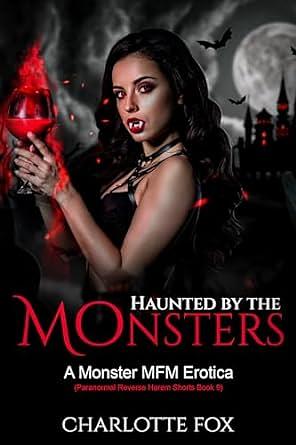 Haunted by the Monsters: A Monster MFM Erotica by Charlotte Fox