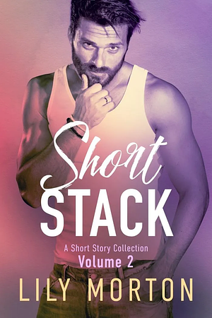 Short Stack 2 by Lily Morton