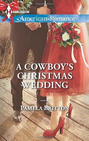 A Cowboy's Christmas Wedding by Pamela Britton