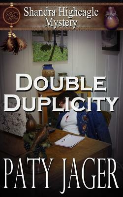 Double Duplicity: A Shandra Higheagle Mystery by Paty Jager