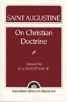 Augustine: On Christian Doctrine by D. Robertson