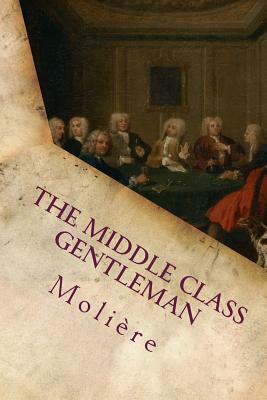 The Middle Class Gentleman by Molière