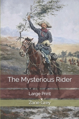 The Mysterious Rider: Large Print by Zane Grey