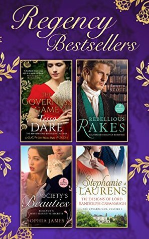 The Regency Bestsellers Collection: The Governess Game / Mistress at Midnight / Scars of Betrayal / Rake Most Likely to Rebel / Rake Most Likely to Thrill ... Cavanaugh by Stephanie Laurens, Bronwyn Scott, Sophia James, Tessa Dare