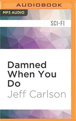 Damned When You Do by Jeff Carlson