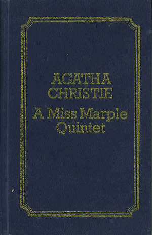 A Miss Marple Quintet: Murder at the Vicarage / A Murder is Announced / The Mirror Crack'd from side to side / At Bertram's Hotel by Agatha Christie