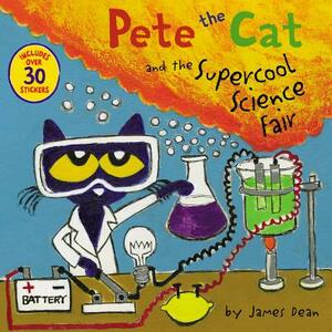 Pete the Cat and the Supercool Science Fair [With Stickers] by James Dean, Kimberly Dean