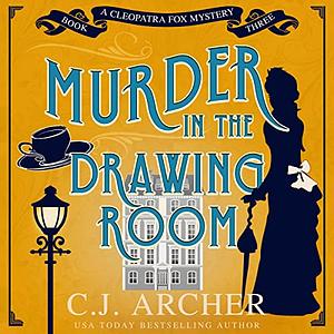 Murder in the Drawing Room by C.J. Archer