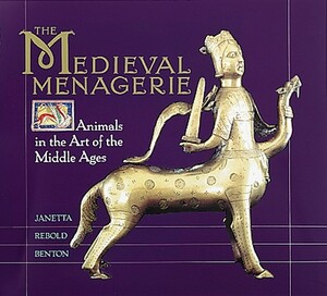 The Medieval Menagerie: Activities and Investigations from the Exploratorium by Janetta Rebold Benton