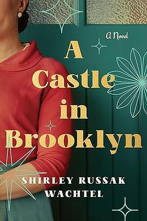 A Castle in Brooklyn by Shirley Russak Wachtel, Shirley Russak Wachtel