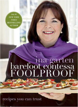 Barefoot Contessa Foolproof: Recipes You Can Trust by Ina Garten