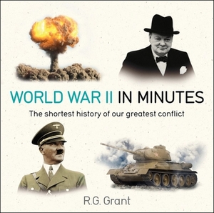 World War II in Minutes by R. G. Grant