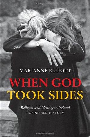 When God Took Sides: Religion and Identity in Ireland - Unfinished History by Marianne Elliott