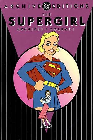 The Supergirl Archives, Vol. 1 by Otto Binder, Jerry Siegel