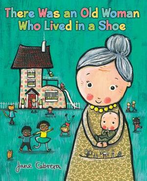 There Was an Old Woman Who Lived in a Shoe by Jane Cabrera