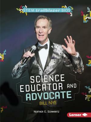 Science Educator and Advocate Bill Nye by Heather E. Schwartz