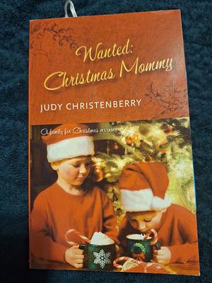 Wanted: Christmas Mommy by Judy Christenberry, Judy Christenberry