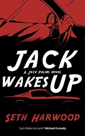 Jack Wakes Up: Jack Palms Crime: Book 1 by Seth Harwood