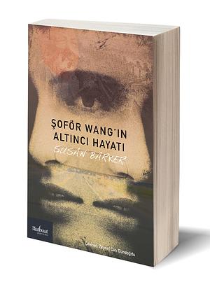 Şoför Wang'in Altıncı Hayatı by Susan Barker, Susan Barker