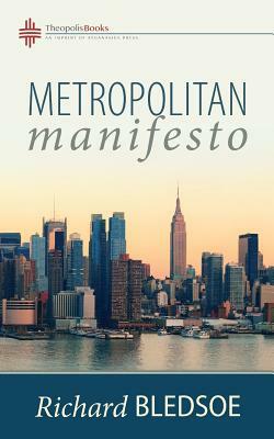 Metropolitan Manifesto: On Being the Counselor to the King in a Pluralistic Empire by Richard Bledsoe