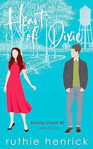 Heart of Dixie a Second Chance Small Town Romantic Comedy by Ruthie Henrick
