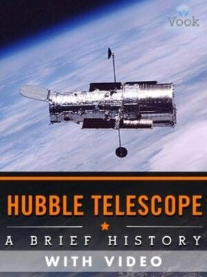 Hubble Telescope: A Brief History (Enhanced Version) by Vook