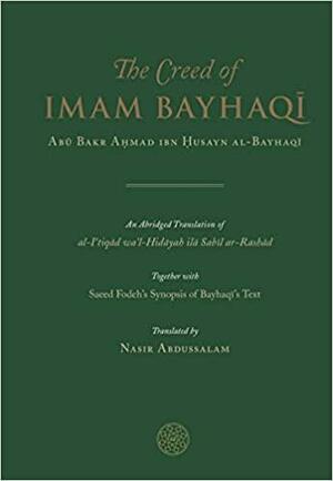 The Creed of Imam Bayhaqi by Abu Bakr Ahmad ibn Husayn Al-Bayhaqi