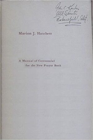 A Manual of Ceremonial for the New Prayer Book by Marion J. Hatchett