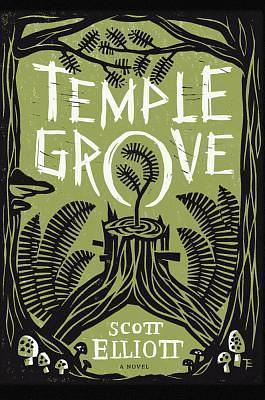 Temple Grove: A Novel by Scott Elliott, Scott Elliott