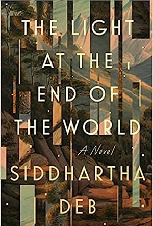 The Light at the End of the World by Siddhartha Deb