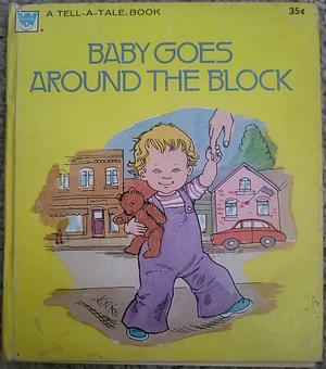 Baby Goes Around the Block by Gladys H. Horn