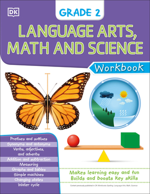 DK Workbooks: Language Arts Math and Science Grade 2 by D.K. Publishing