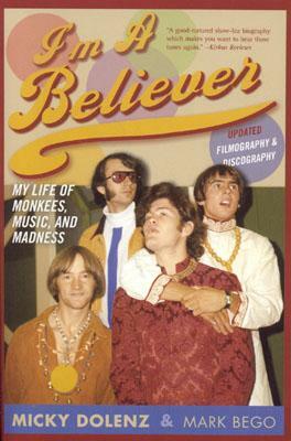 I'm a Believer: My Life of Monkees, Music, and Madness, Updated Edition (Updated) by Micky Dolenz, Mark Bego