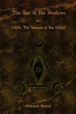 The Tree of the Shadows: Lilith: The Woman of the Night by Daemon Barzai