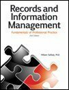 Records And Information Management: Fundamentals Of Professional Practice by William Saffady