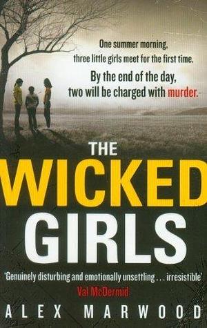 The Wicked Girls by Marwood, Alex (2012) Paperback by Alex Marwood, Alex Marwood