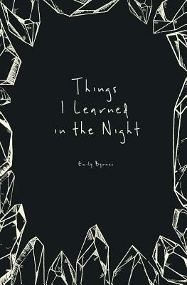 Things I Learned in the Night by Emily Byrnes