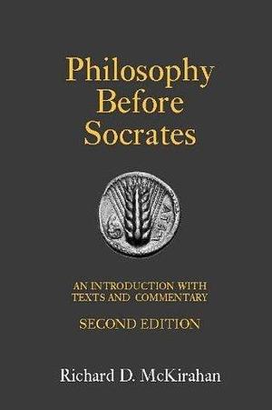 Philosophy Before Socrates by Richard D. McKirahan, Richard D. McKirahan